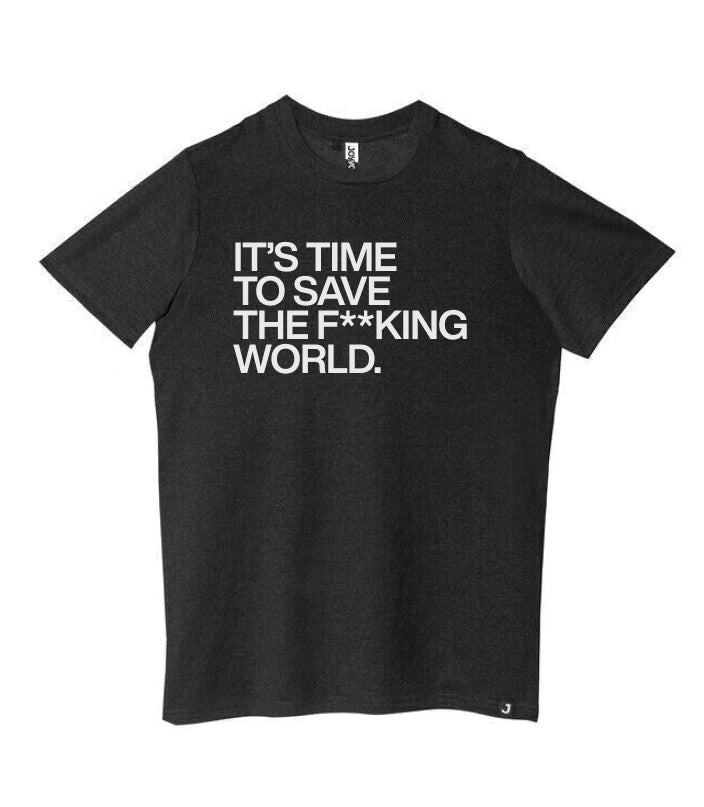 It's Time to Save the F**king World Unisex T-shirt